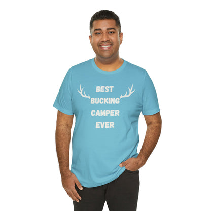 Best Bucking Camper Ever Tee - For the Camping Champ!