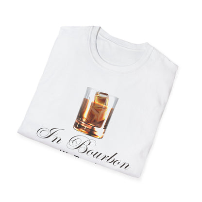 In Bourbon We Trust T-Shirt - Cheers to the Good Stuff!