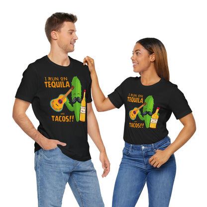 I Run on Tequila and Tacos T-Shirt - Hells Yea!