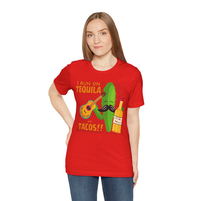 I Run on Tequila and Tacos T-Shirt - Hells Yea!