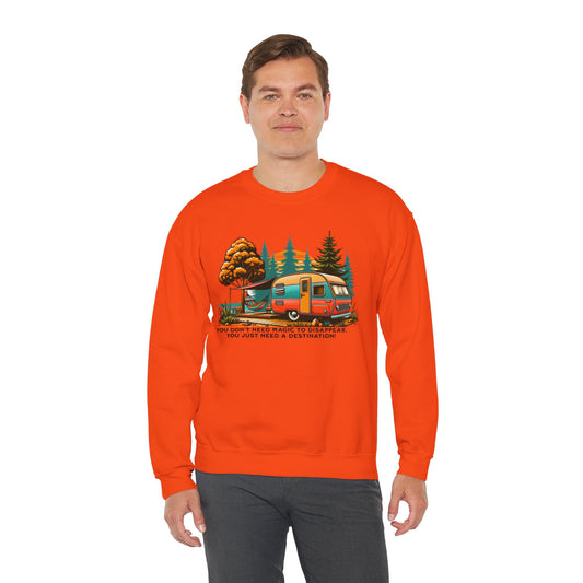 You Don't Need Magic Crewneck Sweatshirt - Just a Destination!