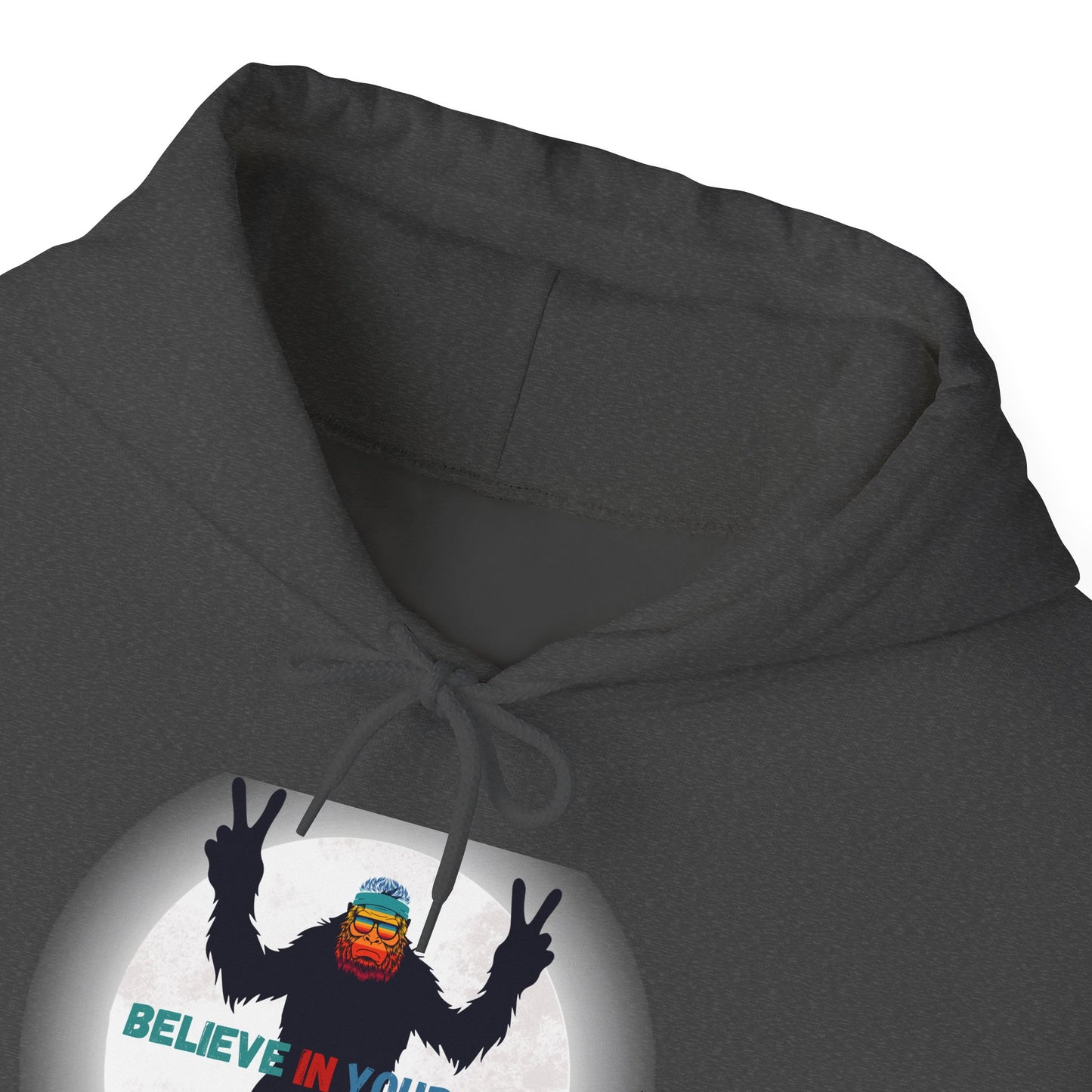 Believe in Yourself Hooded Sweatshirt - Bigfoot's Got Your Back!