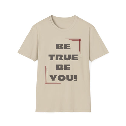 Be True Be You Tee - Celebrate Your Authenticity