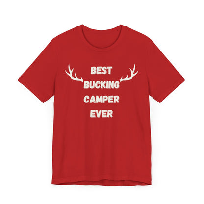 Best Bucking Camper Ever Tee - For the Camping Champ!