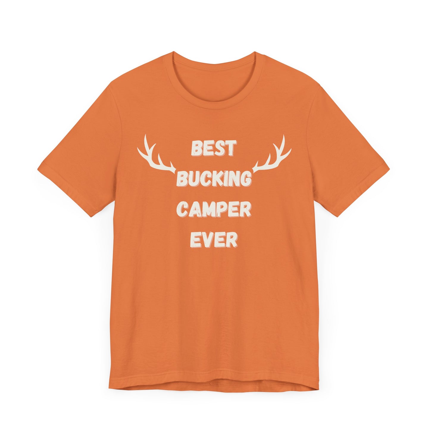 Best Bucking Camper Ever Tee - For the Camping Champ!