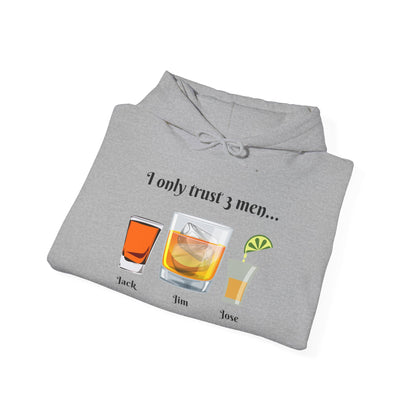 I Only Trust 3 Men Hoodie - Jack, Jim & Jose Got Your Back!