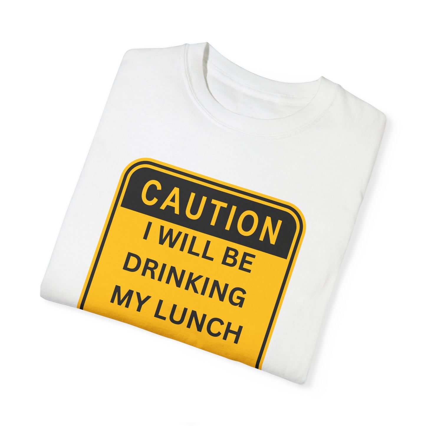 CAUTION: Drinking My Lunch Tee - Sip Happens!