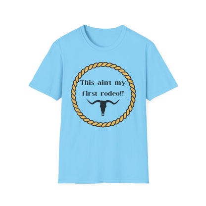 This Ain't My First Rodeo T-Shirt - Rugged Yet Sassy!