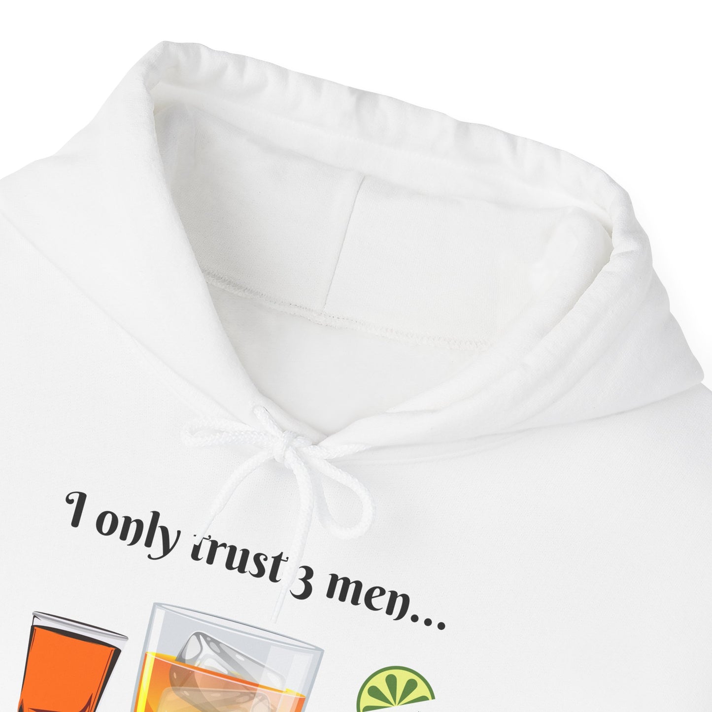 I Only Trust 3 Men Hoodie - Jack, Jim & Jose Got Your Back!