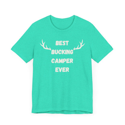 Best Bucking Camper Ever Tee - For the Camping Champ!