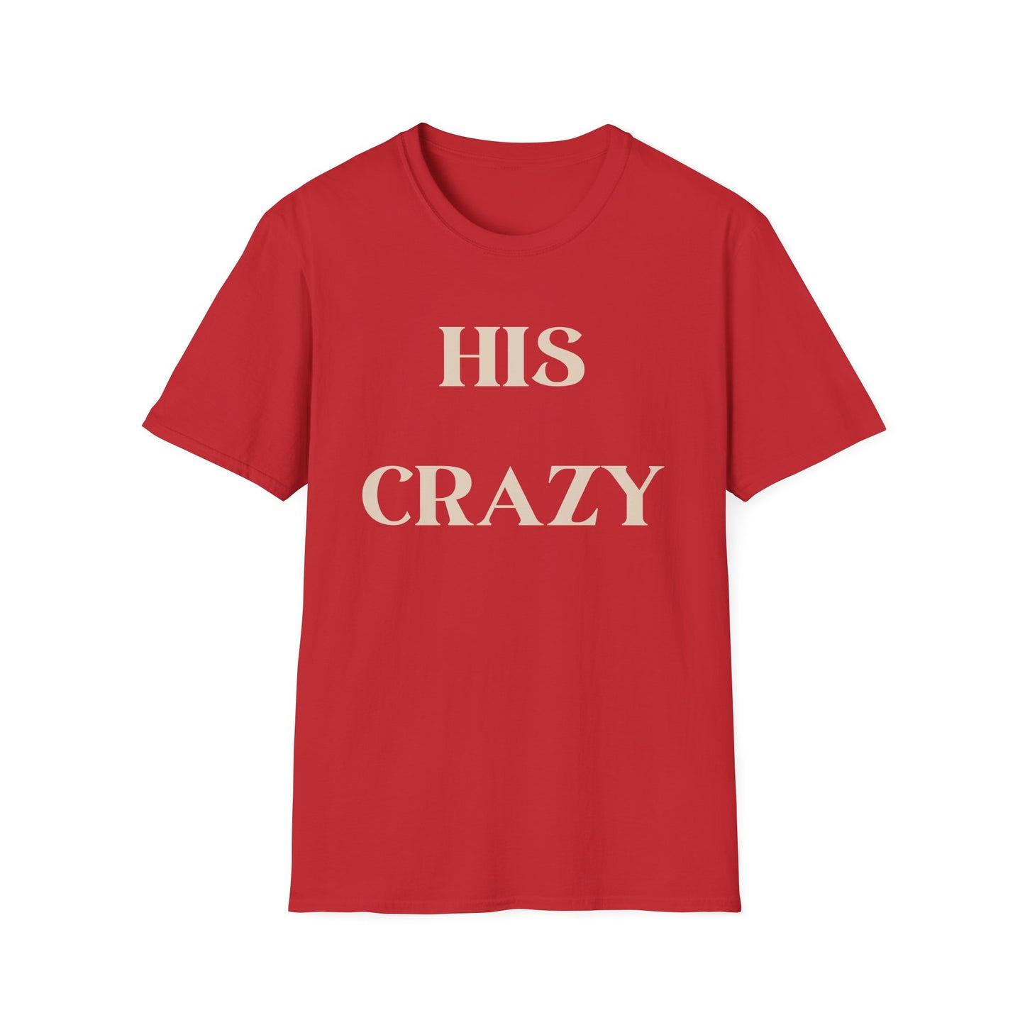 His Crazy T-Shirt - Proudly His!