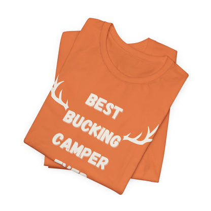 Best Bucking Camper Ever Tee - For the Camping Champ!