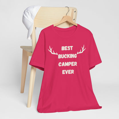 Best Bucking Camper Ever Tee - For the Camping Champ!