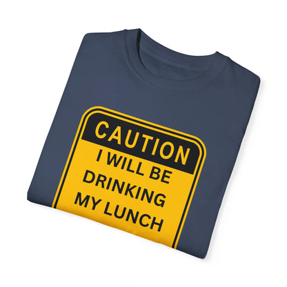 CAUTION: Drinking My Lunch Tee - Sip Happens!