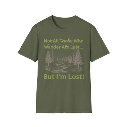 Not All Who Wander Are Lost...But I'm Lost T-Shirt - Adventure with a Sense of Humor!