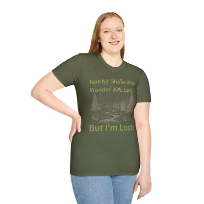 Not All Who Wander Are Lost...But I'm Lost T-Shirt - Adventure with a Sense of Humor!