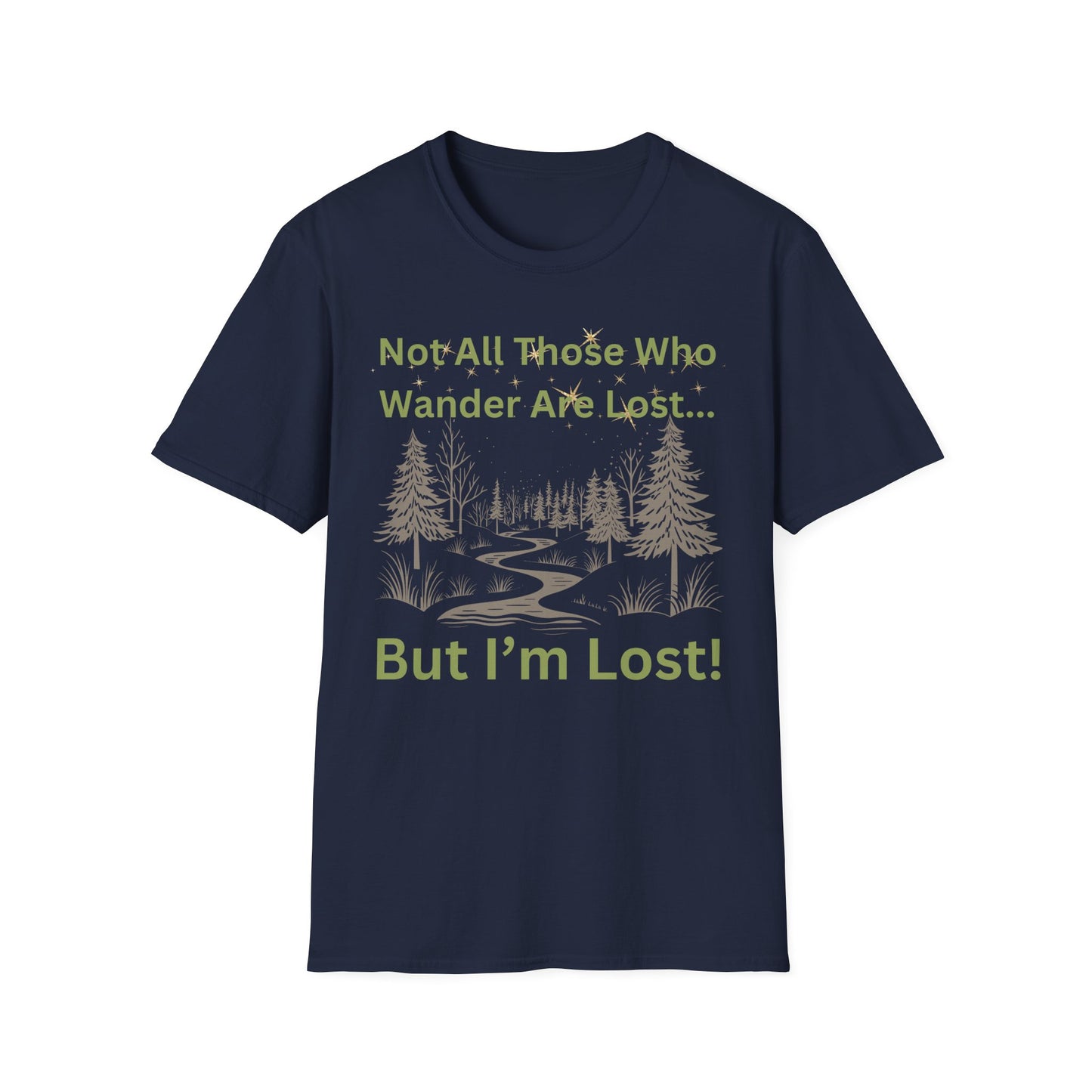 Not All Who Wander Are Lost...But I'm Lost T-Shirt - Adventure with a Sense of Humor!