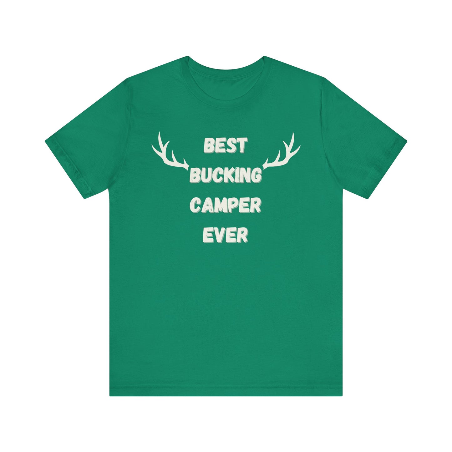 Best Bucking Camper Ever Tee - For the Camping Champ!