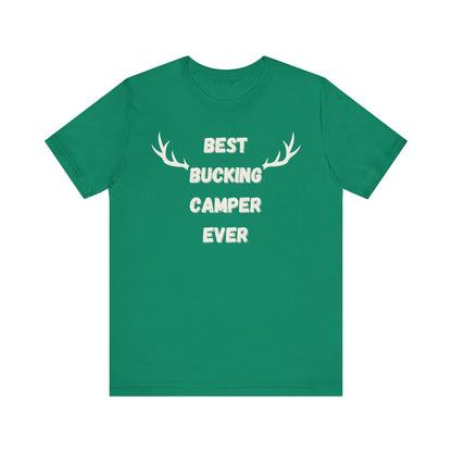 Best Bucking Camper Ever Tee - For the Camping Champ!