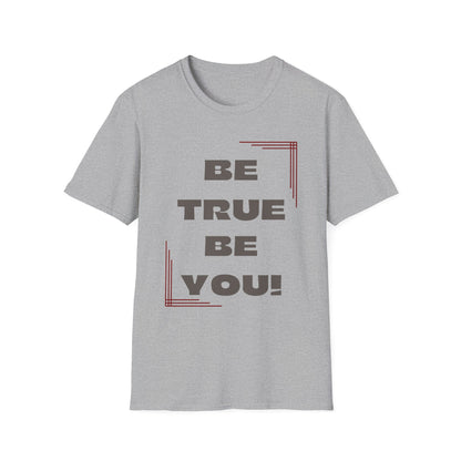 Be True Be You Tee - Celebrate Your Authenticity