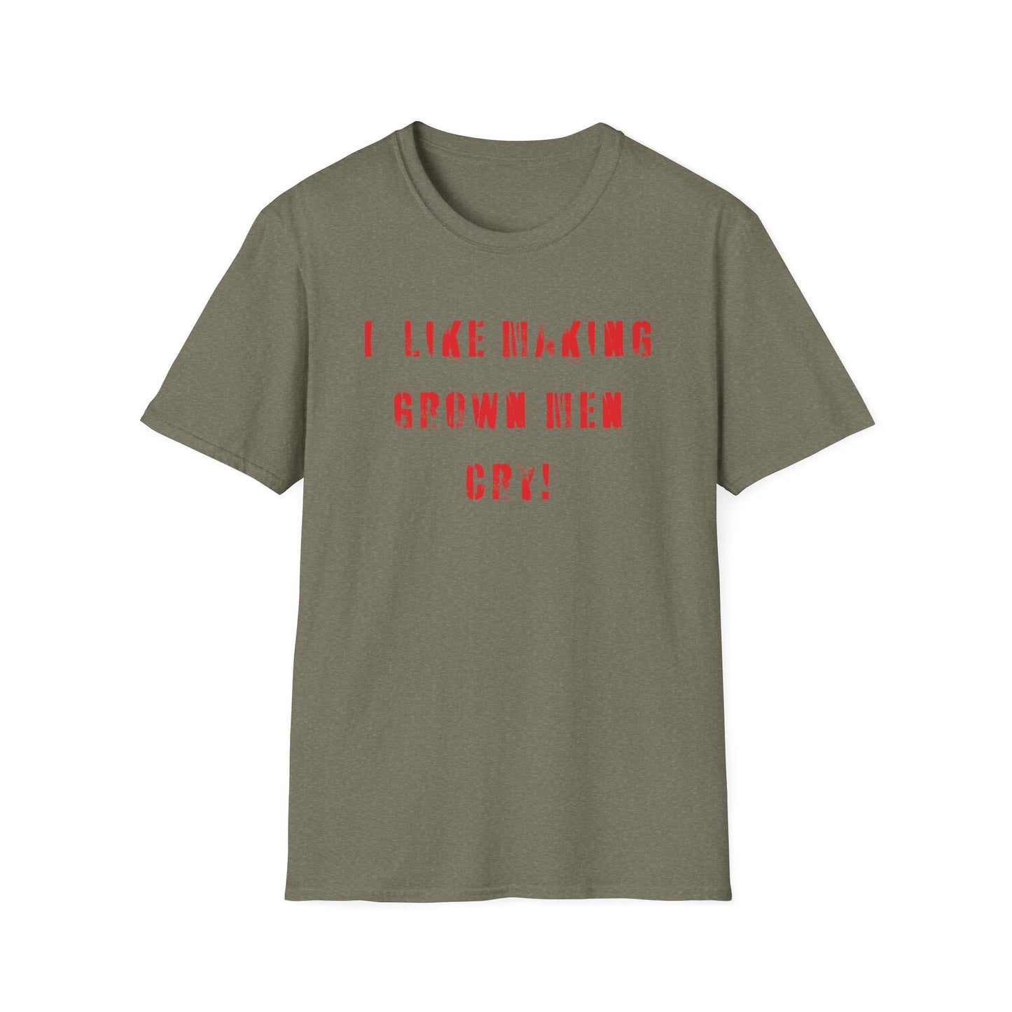 I Like Making Grown Men Cry T-Shirt - Bold, Fun, and Totally Unapologetic!