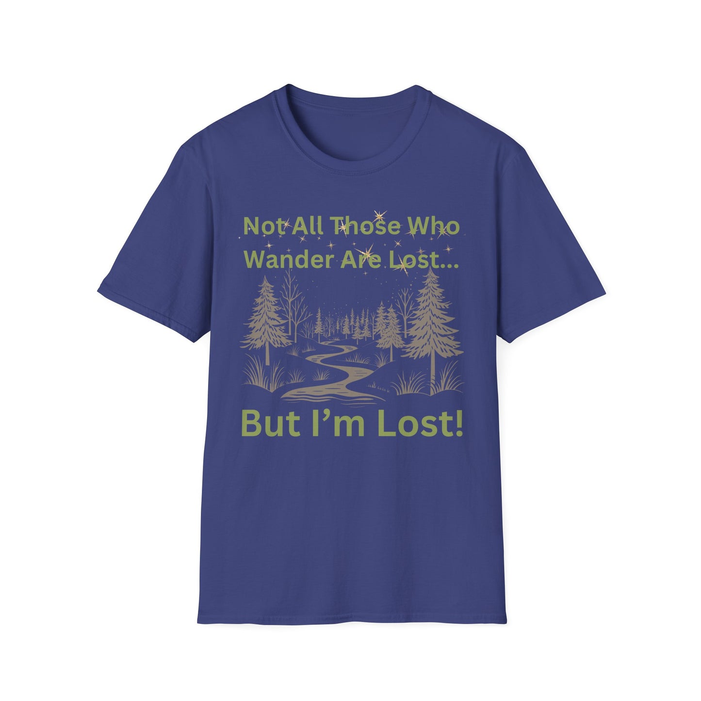 Not All Who Wander Are Lost...But I'm Lost T-Shirt - Adventure with a Sense of Humor!