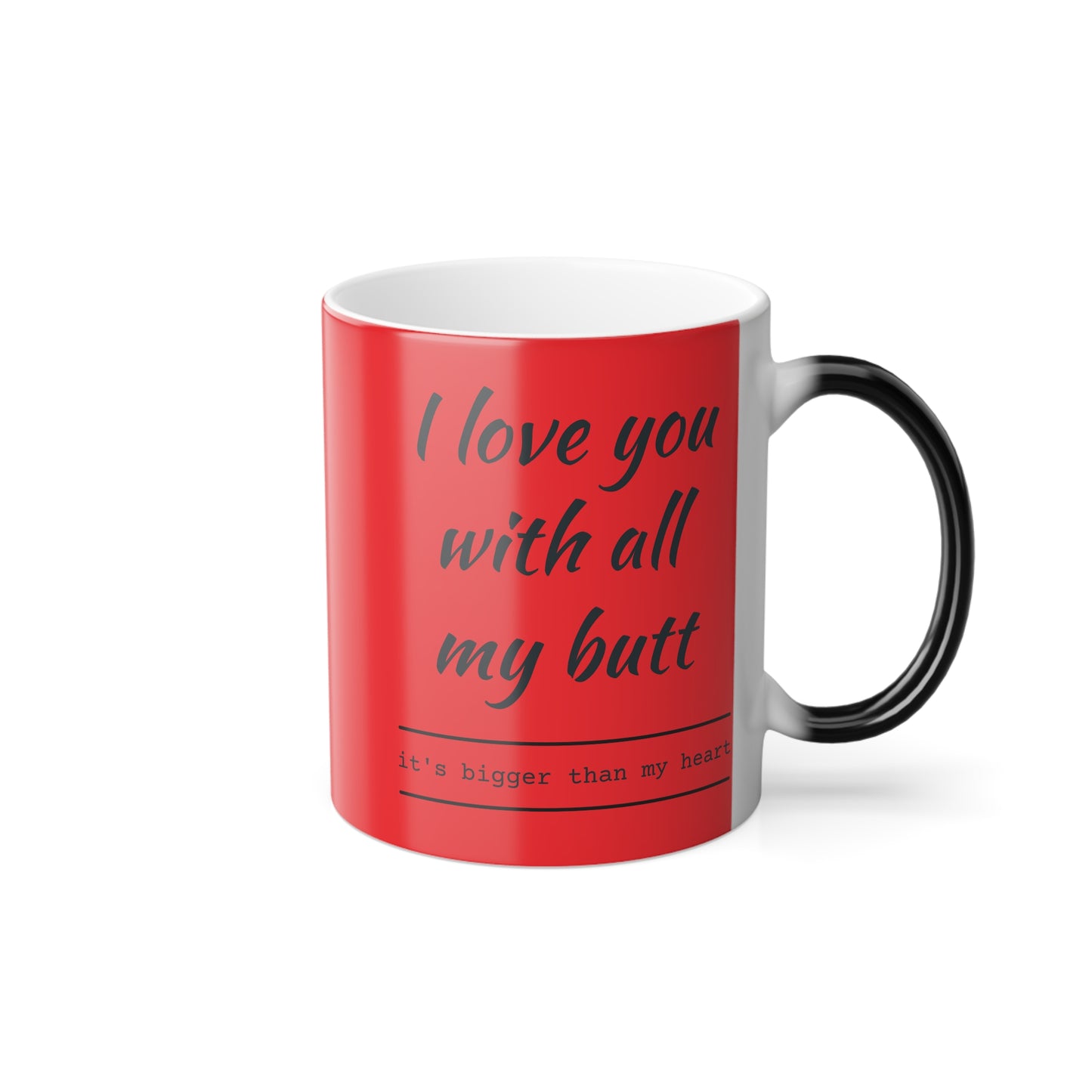 I Love You with All my Butt Color Morphing Mug, 11oz - Love Morphs with Every Sip