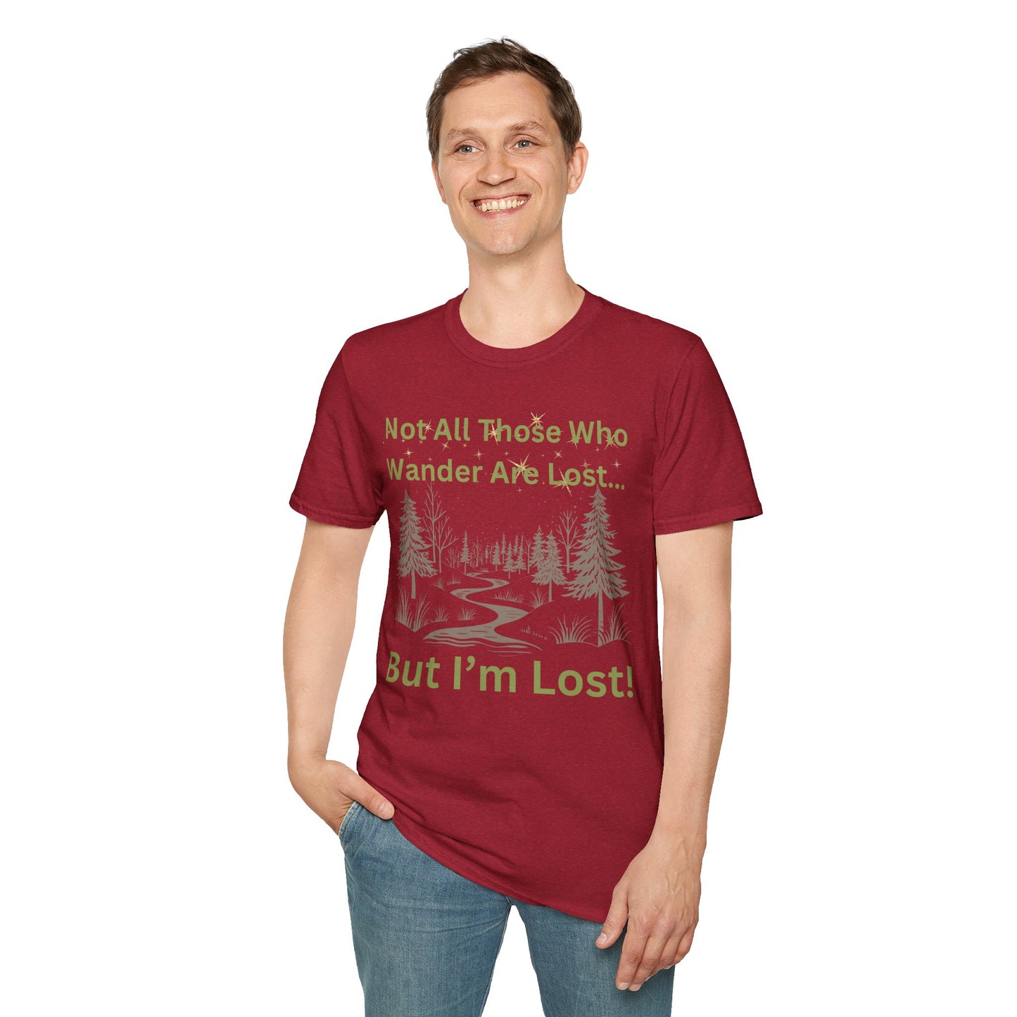 Not All Who Wander Are Lost...But I'm Lost T-Shirt - Adventure with a Sense of Humor!