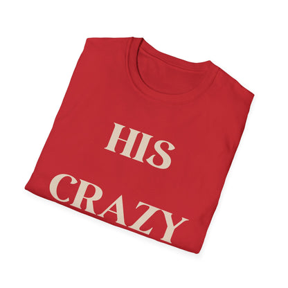 His Crazy T-Shirt - Proudly His!