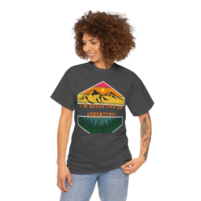 I'm Ready for an Adventure Tee - Embrace the Wild!