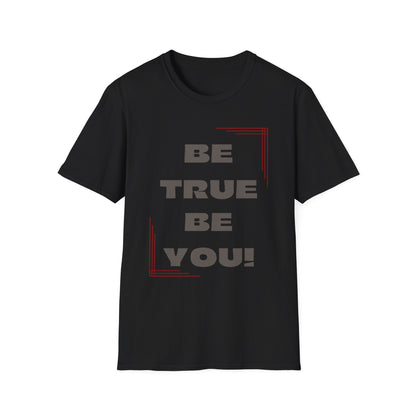 Be True Be You Tee - Celebrate Your Authenticity