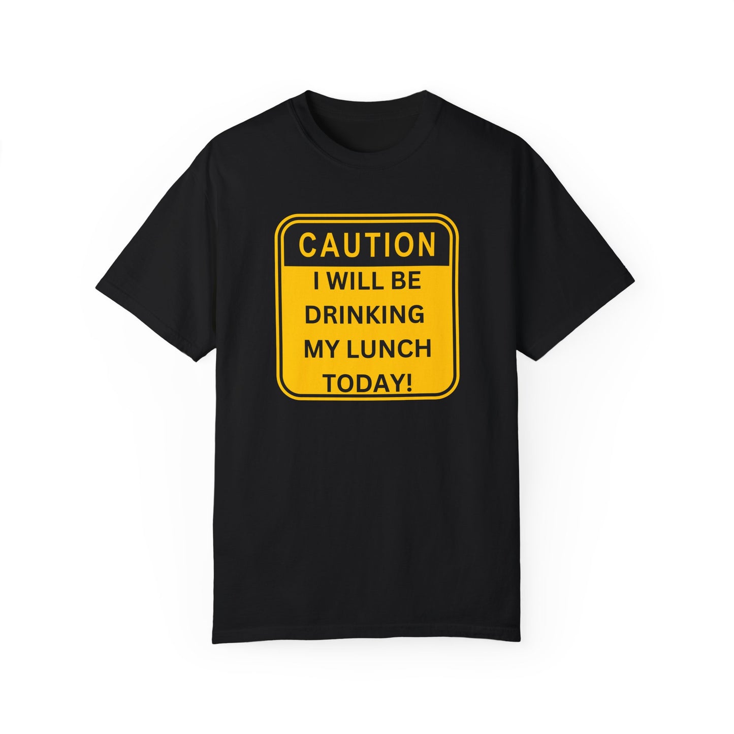 CAUTION: Drinking My Lunch Tee - Sip Happens!