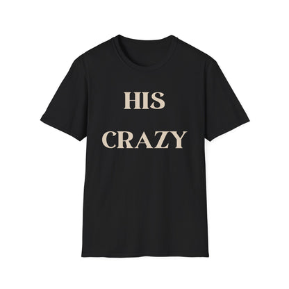 His Crazy T-Shirt - Proudly His!