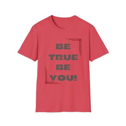 Be True Be You Tee - Celebrate Your Authenticity