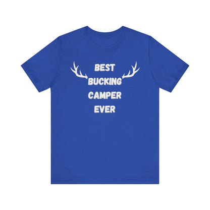 Best Bucking Camper Ever Tee - For the Camping Champ!