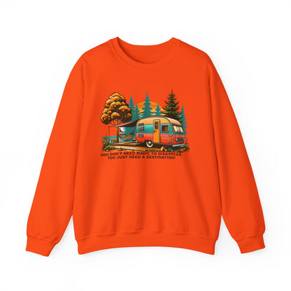 You Don't Need Magic Crewneck Sweatshirt - Just a Destination!