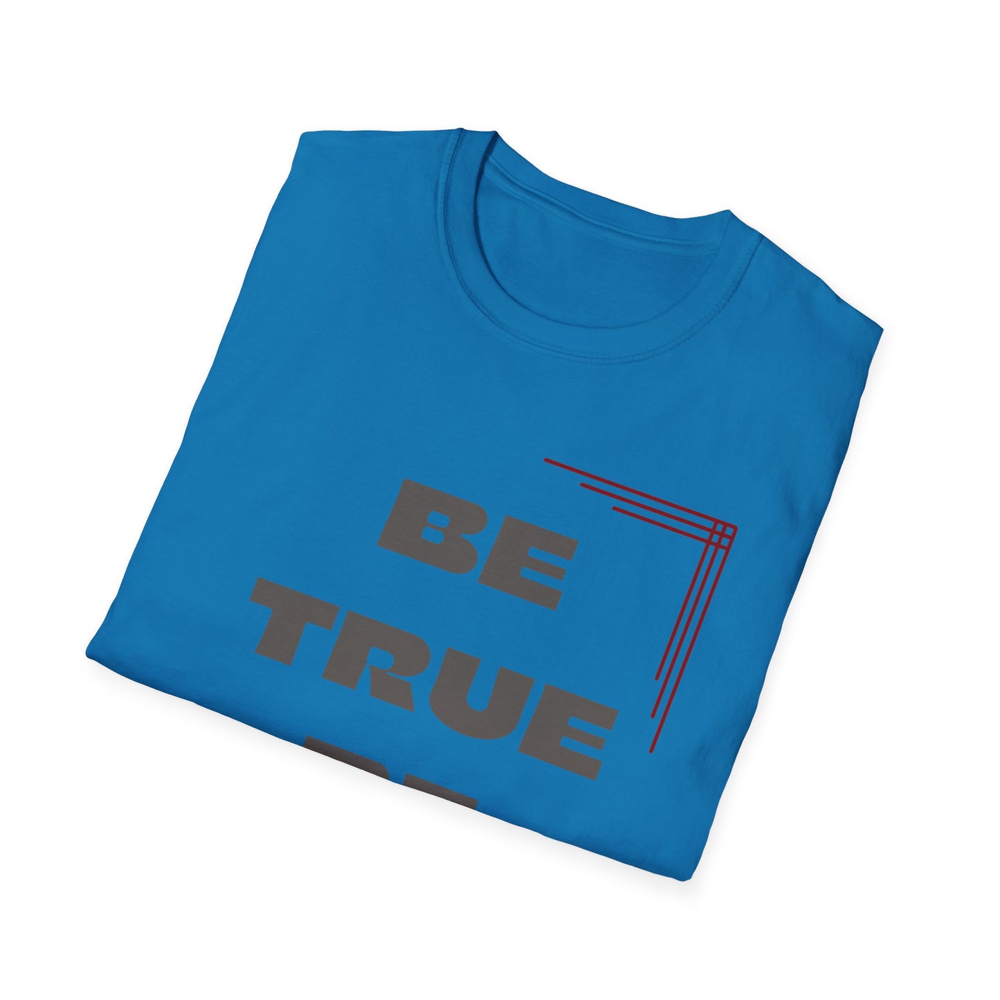 Be True Be You Tee - Celebrate Your Authenticity