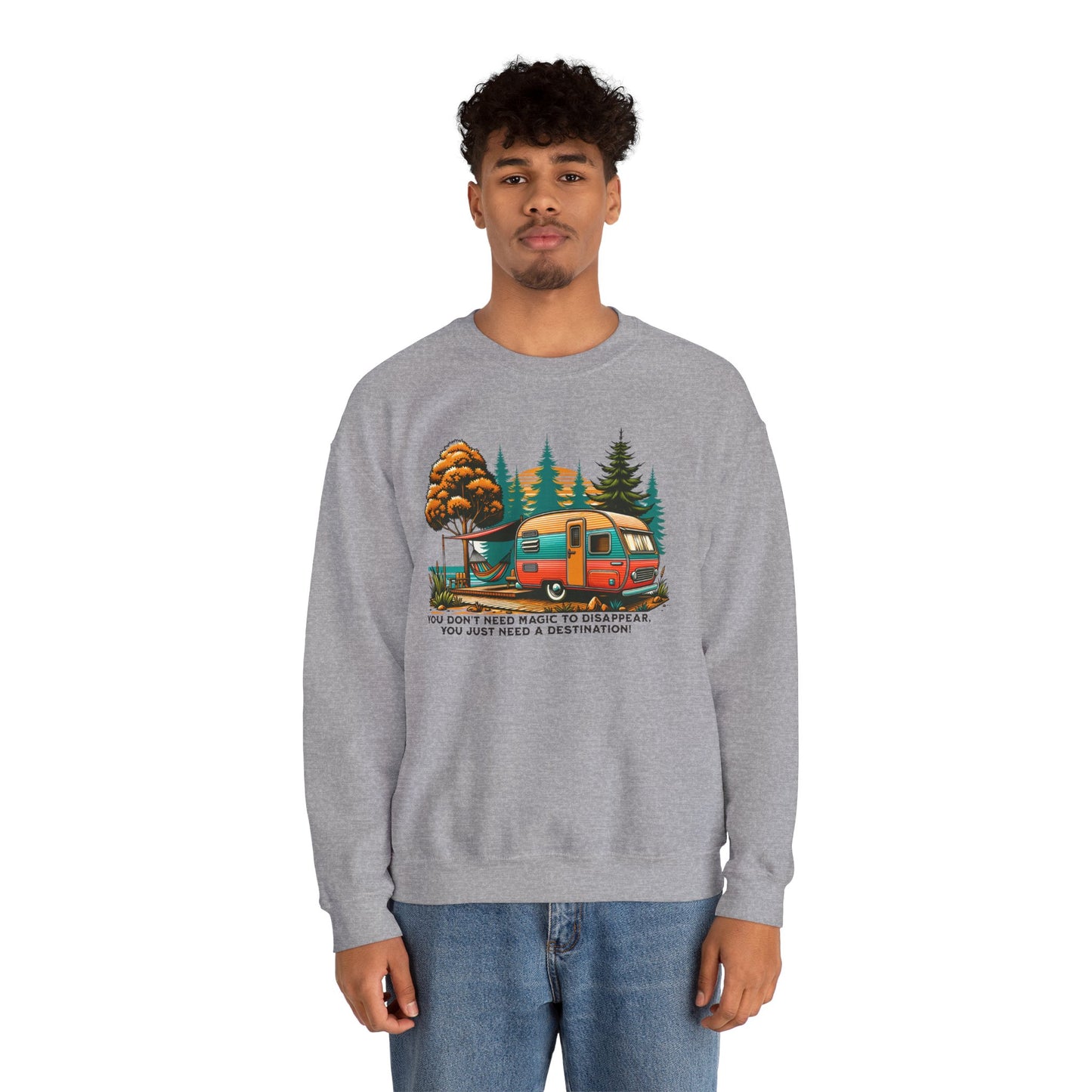 You Don't Need Magic Crewneck Sweatshirt - Just a Destination!