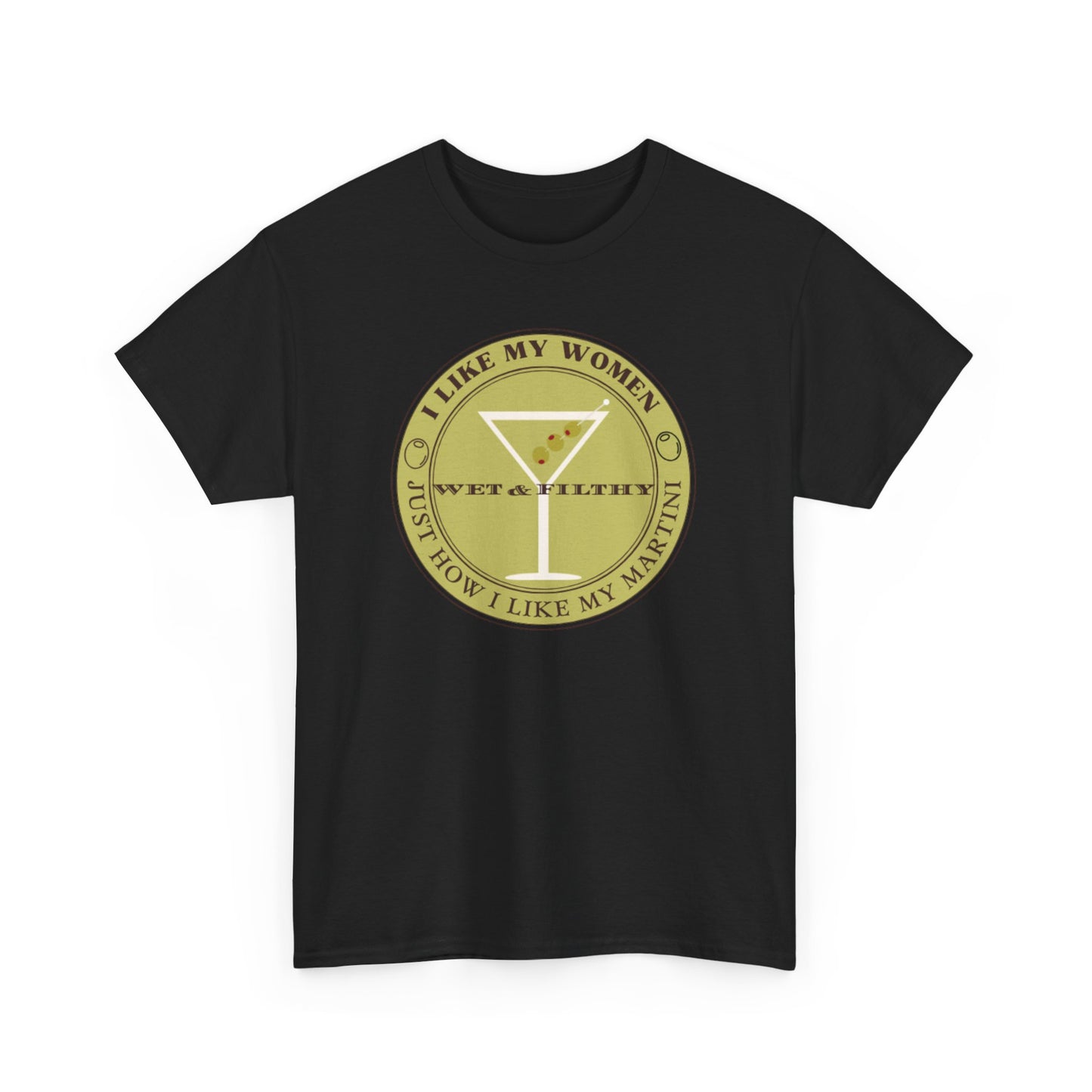 Wet & Filthy Martini Tee - Shaken, Stirred & Full of Personality!