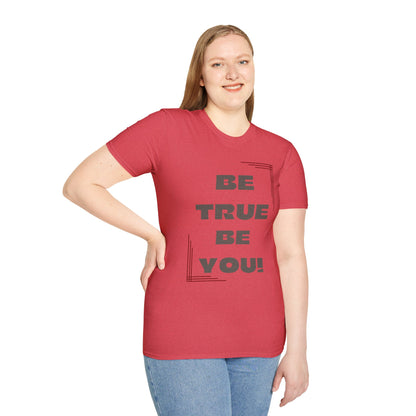 Be True Be You Tee - Celebrate Your Authenticity