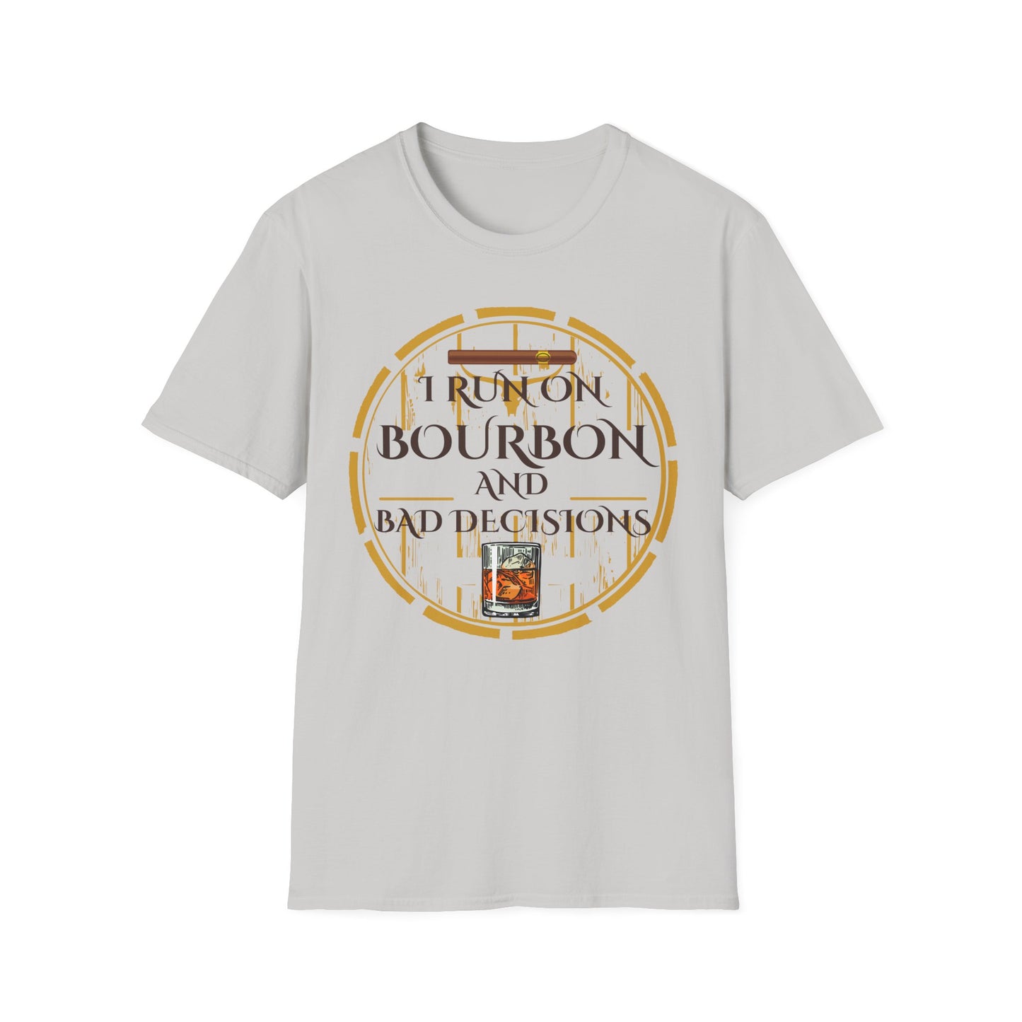 I Run on Bourbon and Bad Decisions T-Shirt - Bold and Smooth!