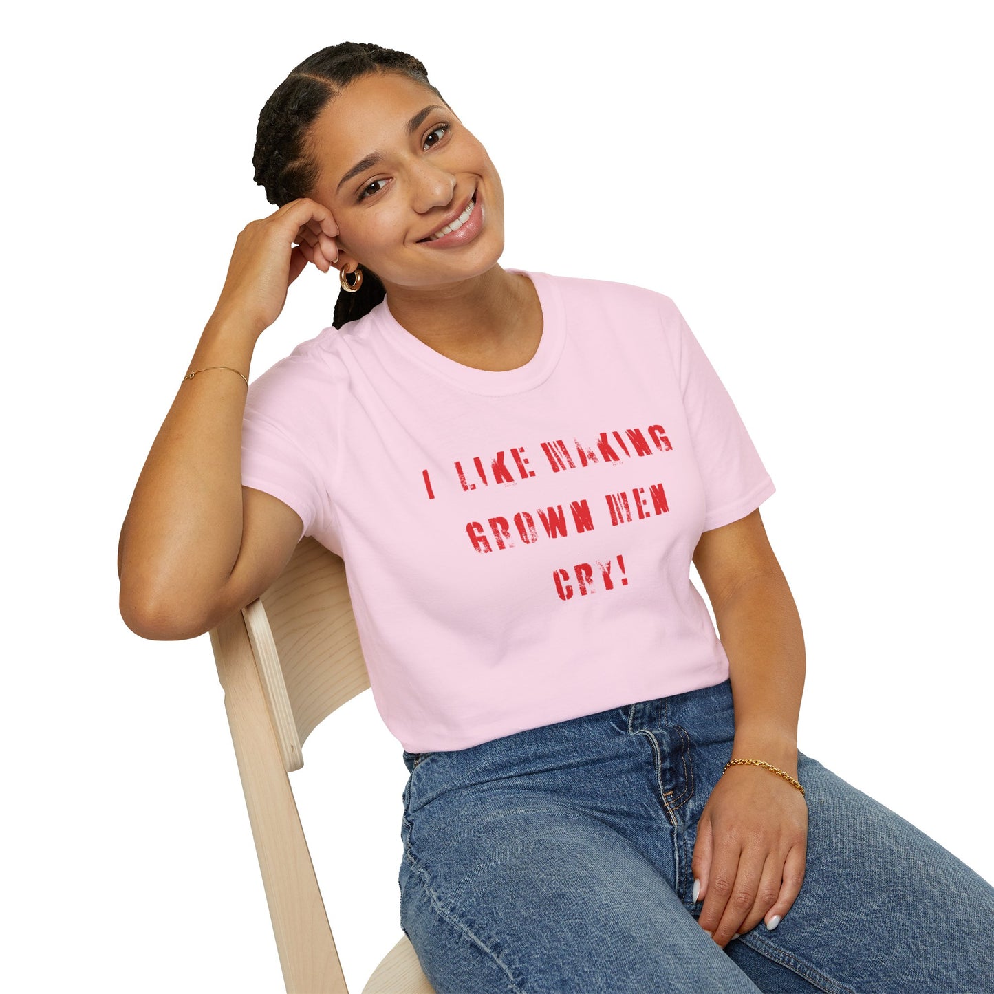 I Like Making Grown Men Cry T-Shirt - Bold, Fun, and Totally Unapologetic!