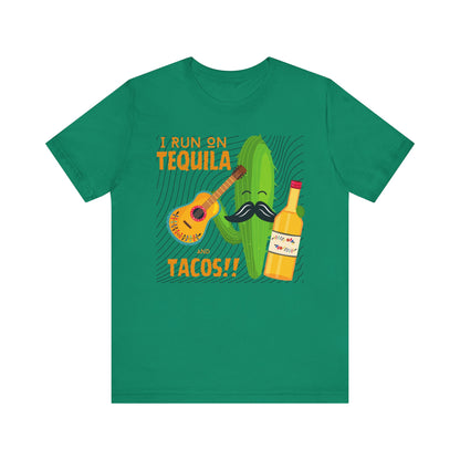 I Run on Tequila and Tacos T-Shirt - Hells Yea!