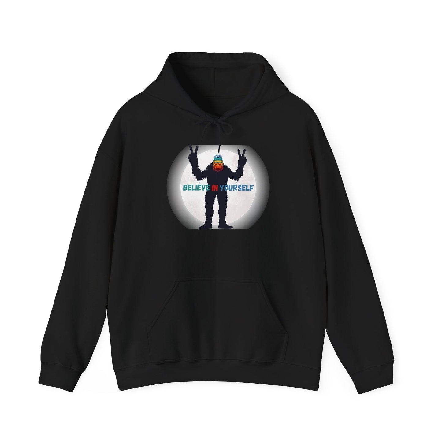 Believe in Yourself Hooded Sweatshirt - Bigfoot's Got Your Back!