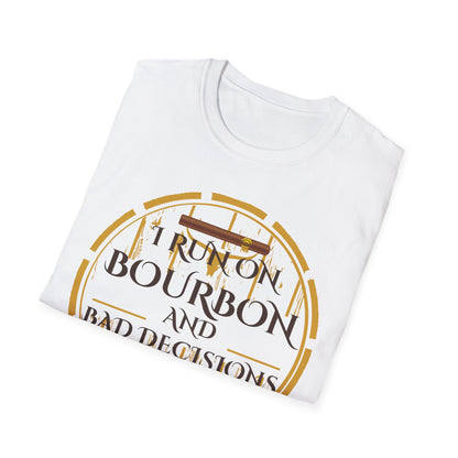 I Run on Bourbon and Bad Decisions T-Shirt - Bold and Smooth!