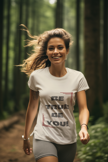 Be True Be You Tee - Celebrate Your Authenticity